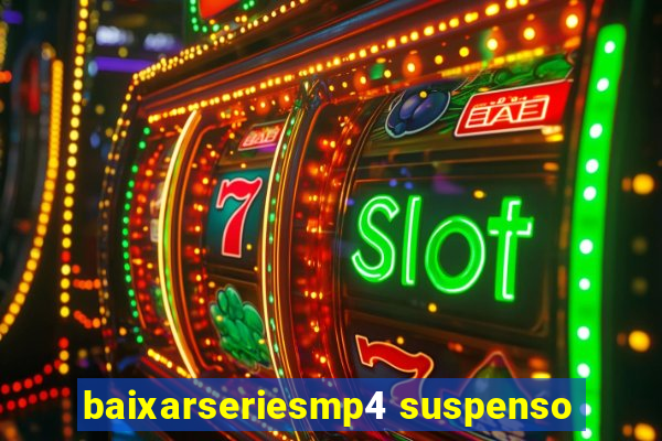 baixarseriesmp4 suspenso